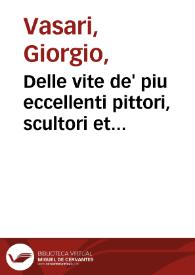 Delle vite de' piu eccellenti pittori, scultori et architettori : scritte da M. Giorgio Vasari ... ; primo volume della Terza Parte ... | Biblioteca Virtual Miguel de Cervantes