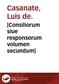[Consiliorum siue responsorum volumen secundum] | Biblioteca Virtual Miguel de Cervantes