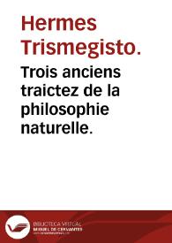 Trois anciens traictez de la philosophie naturelle. | Biblioteca Virtual Miguel de Cervantes