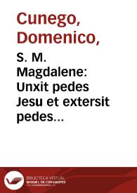 S. M. Magdalene : Unxit pedes Jesu et extersit pedes ejus capillis suis S. Joan. Cap. 12 / Guido Reni pinxit, Dom. Cunego sculpsit. | Biblioteca Virtual Miguel de Cervantes