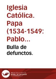Bulla de defunctos. | Biblioteca Virtual Miguel de Cervantes
