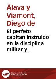 El perfeto capitan instruido en la disciplina militar y nueua ciencia de la artilleria / por Don Diego de Alaba y Viamont ... | Biblioteca Virtual Miguel de Cervantes