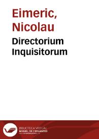 Directorium Inquisitorum / F. Nicolai Eymerici Ordinis Praedicatorum; cum commentariis Francisci Pegnae... | Biblioteca Virtual Miguel de Cervantes