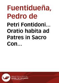 Petri Fontidoni... Oratio habita ad Patres in Sacro Concilio Tridentino, nomine... Claudii Fernandez Quignonii... die 21 Maii 1563 | Biblioteca Virtual Miguel de Cervantes