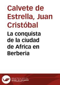 La conquista de la ciudad de Africa en Berberia / traduzida de lengua latina en Castellano Por ... Diego Gracian | Biblioteca Virtual Miguel de Cervantes