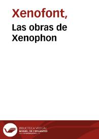 Las obras de Xenophon / trasladadas de Griego en Castellano por el Secretario Diego Gracian; diuididas en tres partes ... | Biblioteca Virtual Miguel de Cervantes