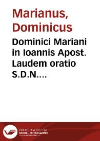 Dominici Mariani in Ioannis Apost. Laudem oratio S.D.N. Clemente VIII P.M. VI Kal. Ian. inter Sac. pontificia in Sacello Vaticano habita ... | Biblioteca Virtual Miguel de Cervantes