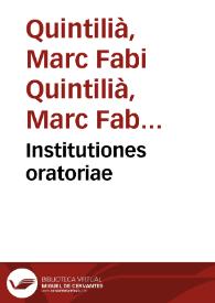 Institutiones oratoriae / [Marc Fabi Quintilià]; cum commento Raphaelis Regii | Biblioteca Virtual Miguel de Cervantes