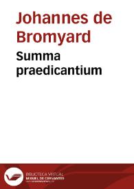 Summa praedicantium / [Johannes de Bromyard] | Biblioteca Virtual Miguel de Cervantes