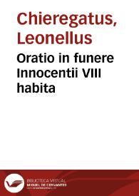 Oratio in funere Innocentii VIII habita / [Leonellus Chieregatus] | Biblioteca Virtual Miguel de Cervantes