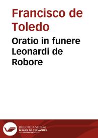 Oratio in funere Leonardi de Robore / [Francisco de Toledo] | Biblioteca Virtual Miguel de Cervantes