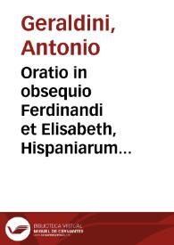 Oratio in obsequio Ferdinandi et Elisabeth, Hispaniarum regis et reginae, Ad Innocentium VIII anno 1486 habita / [Antonius Geraldinus] | Biblioteca Virtual Miguel de Cervantes