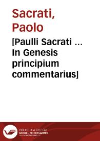 [Paulli Sacrati ... In Genesis principium commentarius] | Biblioteca Virtual Miguel de Cervantes