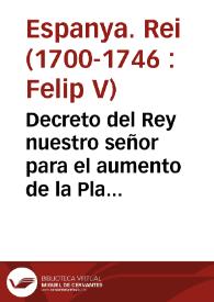 Decreto del Rey nuestro señor para el aumento de la Plata | Biblioteca Virtual Miguel de Cervantes