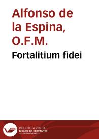 Fortalitium fidei / [Alfonso de la Espina] | Biblioteca Virtual Miguel de Cervantes