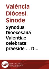 Synodus Dioecesana Valentiae celebrata : praeside ... D. D. F. Isidoro Aliaga, Archiepiscopo Valentino, anno MDCXXXI ... | Biblioteca Virtual Miguel de Cervantes