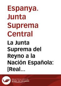 La Junta Suprema del Reyno a la Nación Española : [Real Alcázar de Sevilla, 21 de noviembre de 1809] | Biblioteca Virtual Miguel de Cervantes