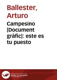 Campesino : este es tu puesto / Arturo Ballester | Biblioteca Virtual Miguel de Cervantes