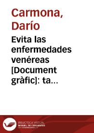 Evita las enfermedades venéreas : tan peligrosas como las balas enemigas / Carmona | Biblioteca Virtual Miguel de Cervantes