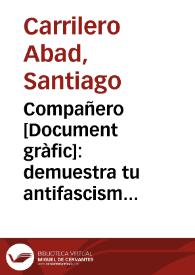 Compañero : demuestra tu antifascismo trabajando con intensidad / S. Carrilero | Biblioteca Virtual Miguel de Cervantes