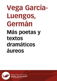 Más poetas y textos dramáticos áureos / Germán Vega García-Luengos | Biblioteca Virtual Miguel de Cervantes