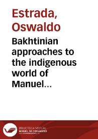 Bakhtinian approaches to the indigenous world of Manuel Scorza / Oswaldo Estrada | Biblioteca Virtual Miguel de Cervantes