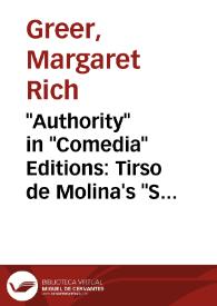 "Authority" in "Comedia" Editions: Tirso de Molina's "Santa Juana" / Margaret Rich Greer | Biblioteca Virtual Miguel de Cervantes