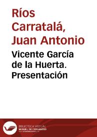 Vicente García de la Huerta. Presentación / Juan Antonio Ríos Carratalá | Biblioteca Virtual Miguel de Cervantes