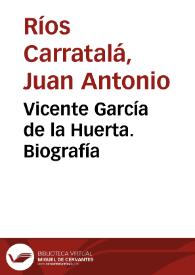 Vicente García de la Huerta. Biografía / Juan Antonio Ríos Carratalá | Biblioteca Virtual Miguel de Cervantes