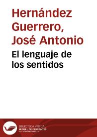 El lenguaje de los sentidos / José Antonio Hernández Guerrero | Biblioteca Virtual Miguel de Cervantes