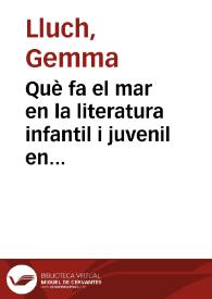 Què fa el mar en la literatura infantil i juvenil en les Illes? / Gemma Lluch Crespo | Biblioteca Virtual Miguel de Cervantes