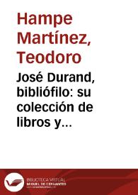 José Durand, bibliófilo: su colección de libros y papeles en la Universidad de Notre Dame / Teodoro Hampe Martínez | Biblioteca Virtual Miguel de Cervantes