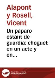 Un páparo estant de guardia: choguet en un acte y en vers, en dialecte valensiá / Vicent Alapont y Rosell | Biblioteca Virtual Miguel de Cervantes