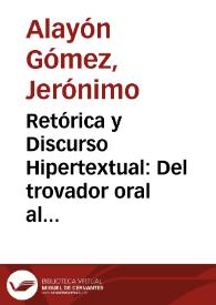 Retórica y Discurso Hipertextual: Del trovador oral al trovador hipermedial. Notas para un estudio / Jerónimo Alayón Gómez | Biblioteca Virtual Miguel de Cervantes