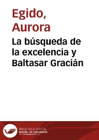 La búsqueda de la excelencia y Baltasar Gracián / Aurora Egido | Biblioteca Virtual Miguel de Cervantes