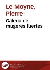 Galería de mugeres fuertes / escrita en frances por el Padre Pedro Le Moyne, de la Compañia de Jesus; traducida al castellano ... | Biblioteca Virtual Miguel de Cervantes