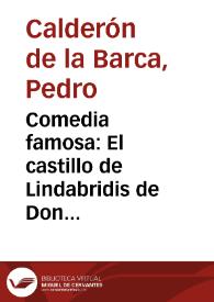 Comedia famosa : El castillo de Lindabridis de Don Pedro Calderon de la Barca : Fiesta que se representó á SS. MM. en el Salon de Palacio | Biblioteca Virtual Miguel de Cervantes