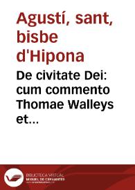 De civitate Dei : cum commento Thomae Walleys et Nicolai Triveth | Biblioteca Virtual Miguel de Cervantes