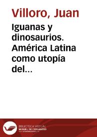 Iguanas y dinosaurios. América Latina como utopía del atraso / Juan Villoro | Biblioteca Virtual Miguel de Cervantes