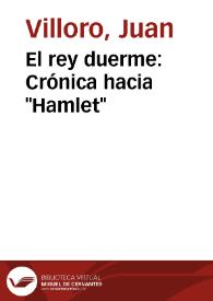 El rey duerme: Crónica hacia "Hamlet" / Juan Villoro | Biblioteca Virtual Miguel de Cervantes