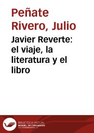 Javier Reverte: el viaje, la literatura y el libro | Biblioteca Virtual Miguel de Cervantes