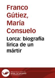 Lorca: biografía lírica de un mártir / María Consuelo Franco Gútiez | Biblioteca Virtual Miguel de Cervantes