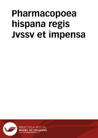 Pharmacopoea hispana regis Jvssv et impensa | Biblioteca Virtual Miguel de Cervantes