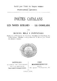 Poëtes [sic] catalans : les noves rimades, la codolada / par Manuel Milà y Fontanals | Biblioteca Virtual Miguel de Cervantes
