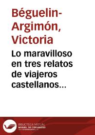 Lo maravilloso en tres relatos de viajeros castellanos del siglo XV / Victoria Béguelin-Argimón | Biblioteca Virtual Miguel de Cervantes