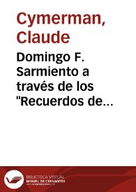 Domingo F. Sarmiento a través de los "Recuerdos de provincia" (1989) / Claude Cymerman | Biblioteca Virtual Miguel de Cervantes