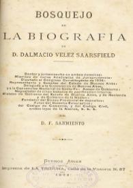 Bosquejo de la biografía de D. Dalmacio Vélez Saarsfield [sic] / por D. F. Sarmiento | Biblioteca Virtual Miguel de Cervantes