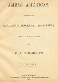 Ambas Américas: revista de Educación, Bibliografía i Agricultura. Volumen 1, núm. 1 (1867)  / bajo los auspicios de D. F. Sarmiento | Biblioteca Virtual Miguel de Cervantes