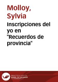 Inscripciones del yo en "Recuerdos de provincia" / Sylvia Molloy | Biblioteca Virtual Miguel de Cervantes