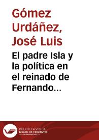 El padre Isla y la política en el reinado de Fernando VI / José Luis Gómez Urdáñez | Biblioteca Virtual Miguel de Cervantes